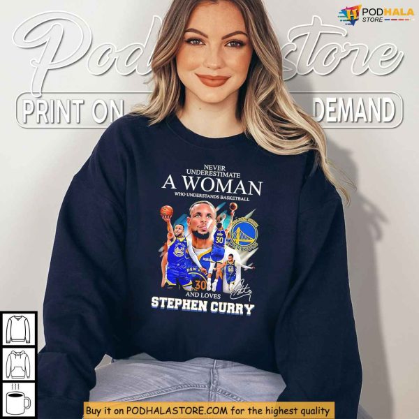 Never Underestimate A Woman Shirt Who Understands Basketball And Curry