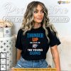 Oklahoma City Thunder Shirt Thunder Up Spirit Believe In Young Talent Vibes