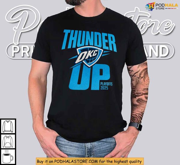 Oklahoma City Thunder Up 2025 Playoffs Shirt, NBA Basketball Trendy Gift