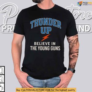 Oklahoma City Thunder Up Shirt Believe In The Young Guns Fan Style Gear 2