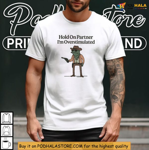 Retro Western Mood Hold On Partner I’m Overstimulated Shirt Funny Design