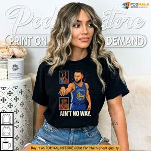 Stephen Curry Ain't No Way Shirt Meme Style NBA Design For Hoops Fans 2