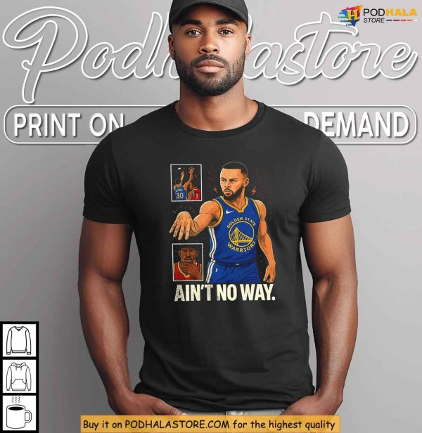 Stephen Curry Ain’t No Way Shirt, Meme Style NBA Design For Hoops Fans
