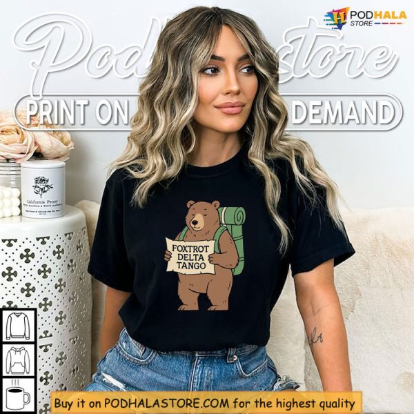 Subtle Foxtrot Delta Tango Shirt With Bear Map Meme For Protest Style