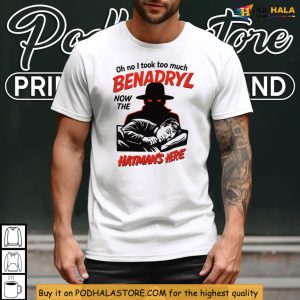Trippy Hatman Benadryl Shirt Internet Urban Legend Design 4