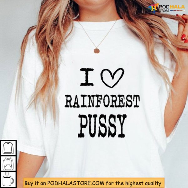 Tropical Sass I Love Rainforest Pussy Shirt With Playful Nature Vibes
