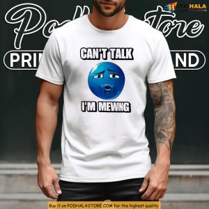 Blue Ooh Emoji Shirt With Can't Talk I'm Mewing Meme Power 4
