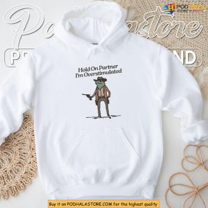 Funny Cowboy Frog Shirt, Hold On Partner I'm Overstimulated Meme Gift