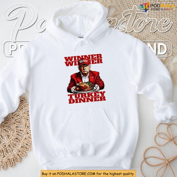 Funny Thanksgiving Trump Shirt With Winner Winner Turkey Dinner Vibes