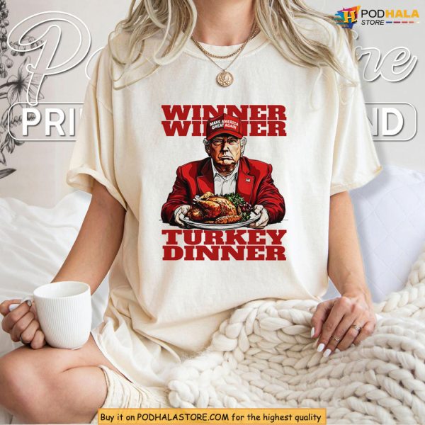 Funny Thanksgiving Trump Shirt With Winner Winner Turkey Dinner Vibes