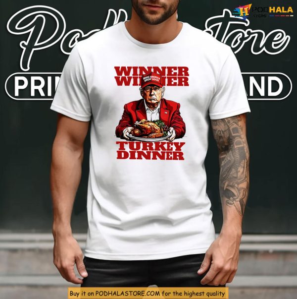 Funny Thanksgiving Trump Shirt With Winner Winner Turkey Dinner Vibes