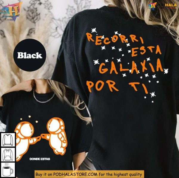 Galaxy Love Shirt, Donde Estas Spanish Quote, RecorriÃÂ Esta Galaxia For You