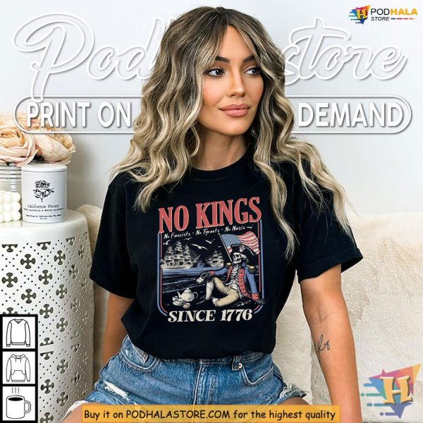 Historic 1776 No Kings Shirt With Anti-Fascist Freedom Vibes