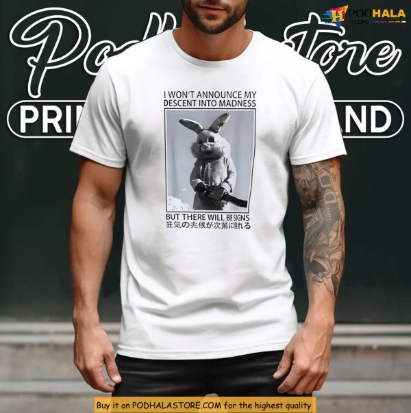I Won’t Announce My Descent Into Madness Tshirt Featuring Chainsaw Bunny
