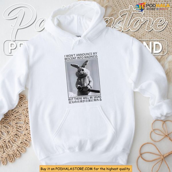 I Won’t Announce My Descent Into Madness Tshirt Featuring Chainsaw Bunny