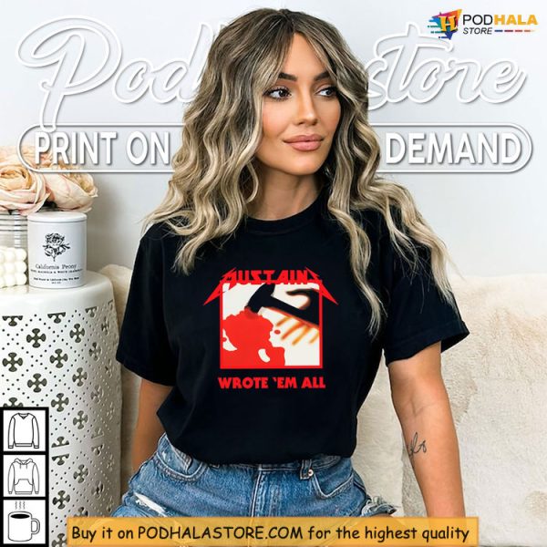 Parody Metallica Mustaine Shirt With Wrote Em All Hammer Graphic