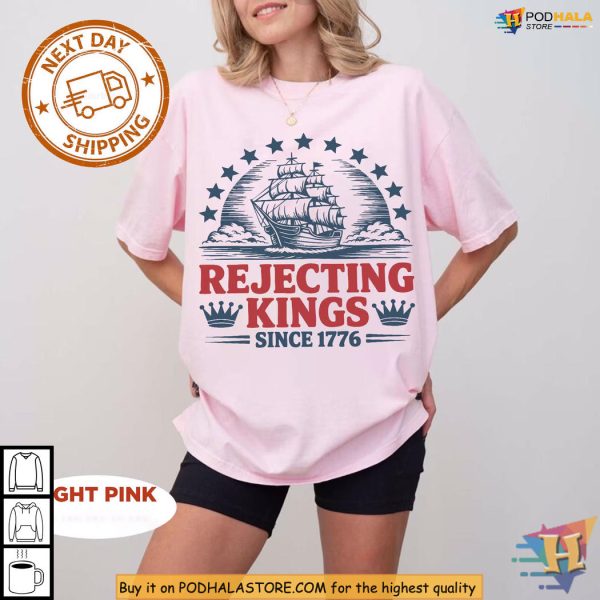 Political Protest Shirt Rejecting Kings Since 1776, Feminist Freedom Wear