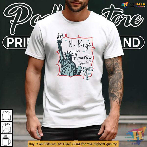 Political Shirt Celebrating No Kings in America Since 1776, Liberty Protest