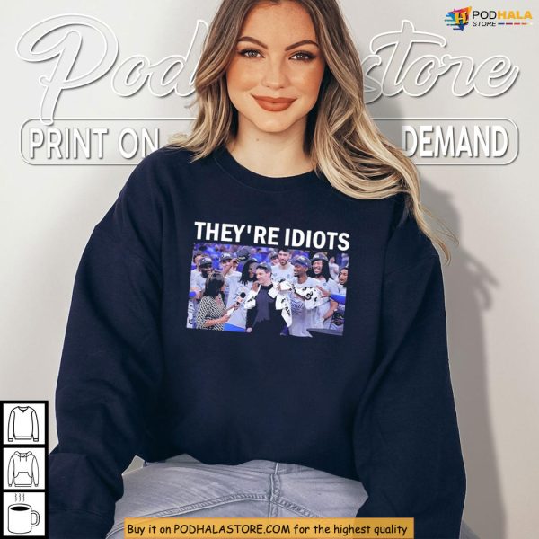 Theyre Idiots Meme Oklahoma City Thunder Champions Shirt, 2025 Finals Style