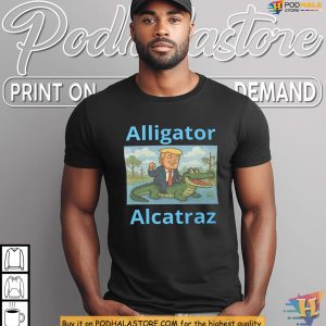 Alligator Alcatraz Shirt, Trump Rides Gator Quote Makes Political Laughs