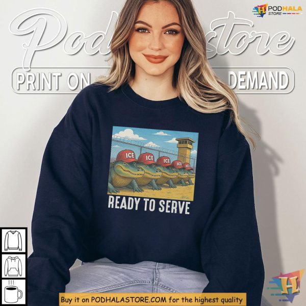 Alligator Alcatraz Shirt anti trump ready to serve funny border humor