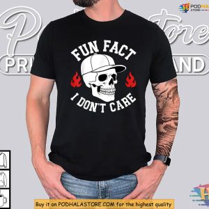Funny Skeleton Shirt Flames And Fun Fact I Dont Care Dark Humor Vibe 2