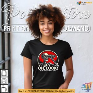 Funny Skeleton Shirt With Oh Look Nobody Gives A Shit Sarcastic Vibe