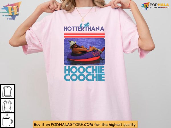 Hotter Than A Hoochie Coochie Meme Funny Vacation Shirt Country Style
