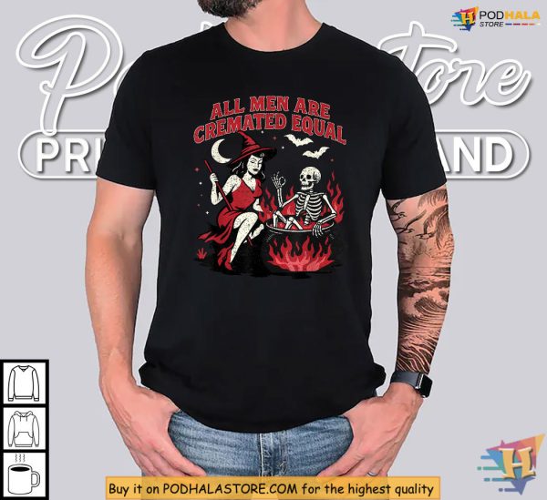 Spooky Feminist Shirt Featuring Witch Cauldron, All Men Are Cremated Equal