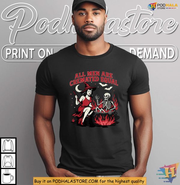 Spooky Feminist Shirt Featuring Witch Cauldron, All Men Are Cremated Equal