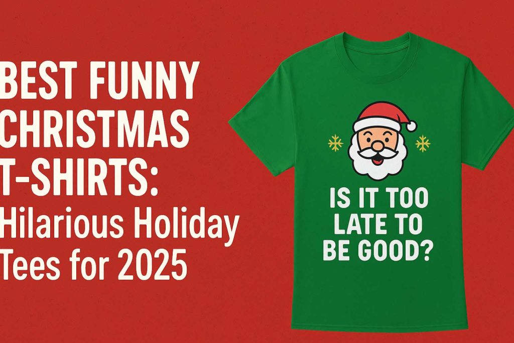 Best Funny Christmas T Shirts Hilarious Holiday Tees for 2025