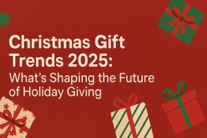 Christmas Gift Trends 2025 What's Shaping the Future of Holiday Giving