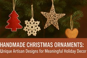 Handmade Christmas Ornaments Unique Artisan Designs for Meaningful Holiday Decor