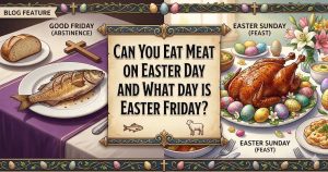 Can You Eat Meat on Easter Day and What Day Is Easter Friday?