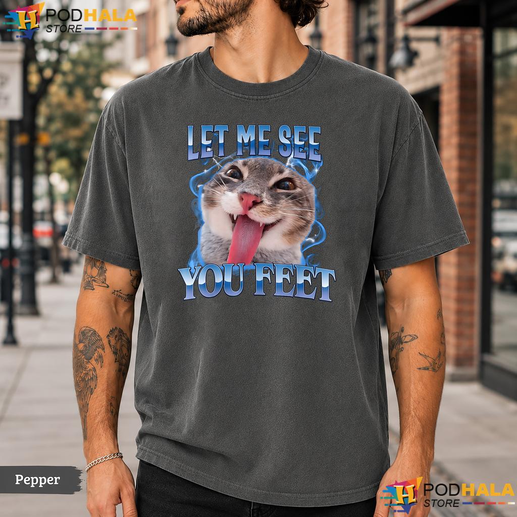 Your Feet Offensive Cat Comfort Colors T-Shirt Funny Bootleg Meme Apparel