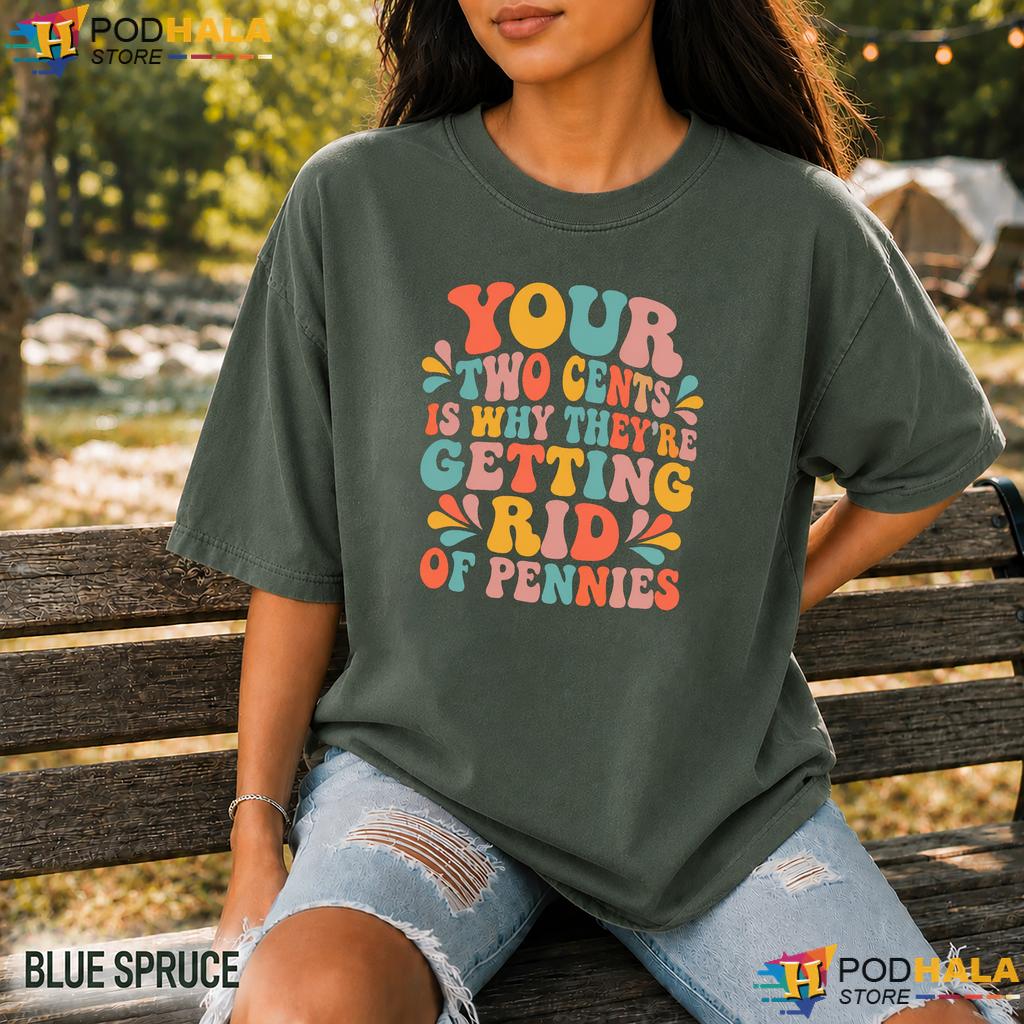 Your Two Cents Pennies Comfort Colors Tshirt Funny Sarcastic Humor Graphic Your Two Cents Pennies Comfort Colors Tshirt Funny Sarcastic Humor Graphic